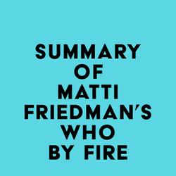 Summary of Matti Friedman's Who By Fire