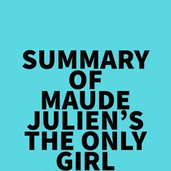 Summary of Maude Julien's The Only Girl in the World