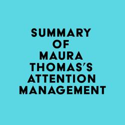 Summary of Maura Thomas's Attention Management