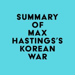 Summary of Max Hastings's Korean War