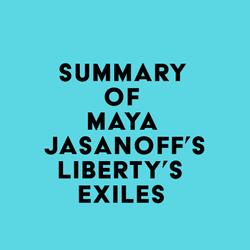 Summary of Maya Jasanoff's Liberty's Exiles