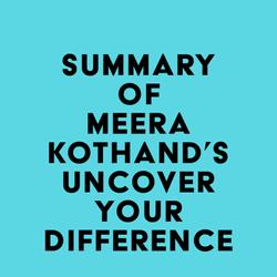 Summary of Meera Kothand's Uncover Your Difference