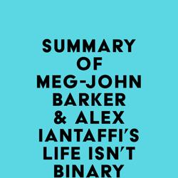 Summary of Meg-John Barker & Alex Iantaffi's Life Isn't Binary