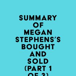 Summary of Megan Stephens's Bought and Sold (Part 1 of 3)