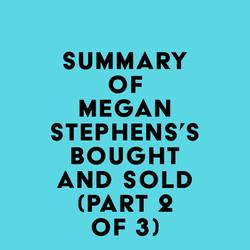 Summary of Megan Stephens's Bought and Sold (Part 2 of 3)