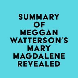 Summary of Meggan Watterson's Mary Magdalene Revealed