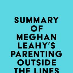 Summary of Meghan Leahy's Parenting Outside the Lines