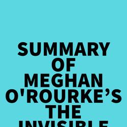 Summary of Meghan O'Rourke's The Invisible Kingdom