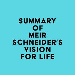 Summary of Meir Schneider's Vision for Life