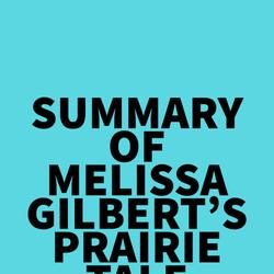 Summary of Melissa Gilbert's Prairie Tale