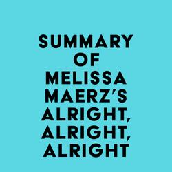 Summary of Melissa Maerz's Alright, Alright, Alright