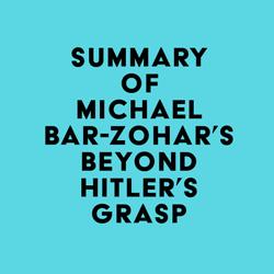 Summary of Michael Bar-Zohar's Beyond Hitler's Grasp