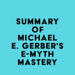 Summary of Michael E. Gerber's E-Myth Mastery