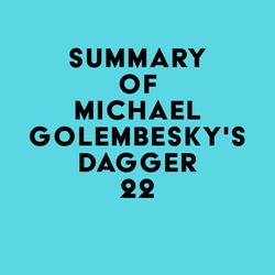 Summary of Michael Golembesky's Dagger 22