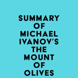 Summary of Michael Ivanov's The Mount of Olives