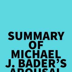 Summary of Michael J. Bader's Arousal