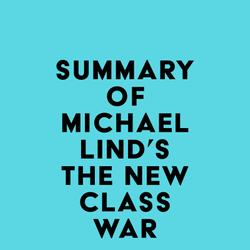 Summary of Michael Lind's The New Class War