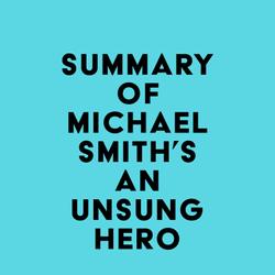 Summary of Michael Smith's An Unsung Hero