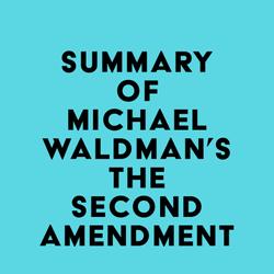 Summary of Michael Waldman's The Second Amendment