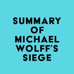 Summary of Michael Wolff's Siege