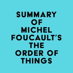 Summary of Michel Foucault's The Order of Things