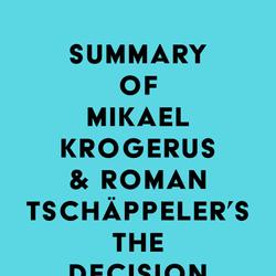 Summary of Mikael Krogerus & Roman Tschäppeler's The Decision Book