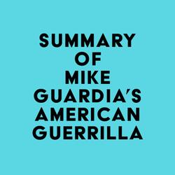 Summary of Mike Guardia's American Guerrilla