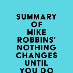 Summary of Mike Robbins' Nothing Changes Until You Do