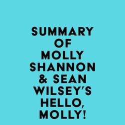 Summary of Molly Shannon & Sean Wilsey's Hello, Molly!