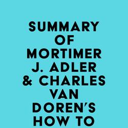 Summary of Mortimer J. Adler & Charles Van Doren's How to Read a Book