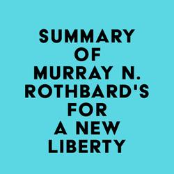 Summary of Murray N. Rothbard's For a New Liberty