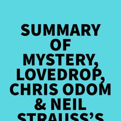 Summary of Mystery, Lovedrop, Chris Odom & Neil Strauss's The Mystery Method