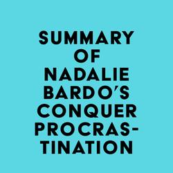 Summary of Nadalie Bardo's Conquer Procrastination