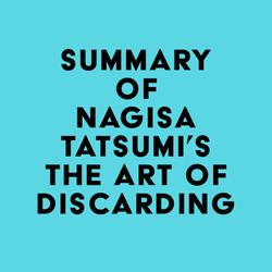 Summary of Nagisa Tatsumi's The Art of Discarding