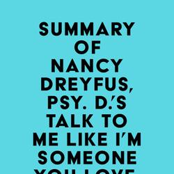 Summary of Nancy Dreyfus, Psy. D.'s Talk to Me Like I'm Someone You Love, revised edition