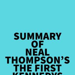 Summary of Neal Thompson's The First Kennedys