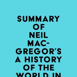 Summary of Neil MacGregor's A History of the World in 100 Objects