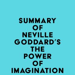 Summary of Neville Goddard's The Power of Imagination