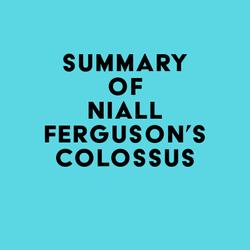 Summary of Niall Ferguson's Colossus