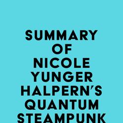 Summary of Nicole Yunger Halpern's Quantum Steampunk