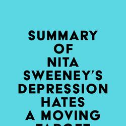 Summary of Nita Sweeney's Depression Hates a Moving Target