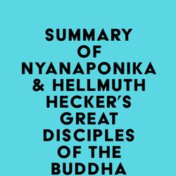 Summary of Nyanaponika & Hellmuth Hecker's Great Disciples of the Buddha