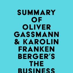 Summary of Oliver Gassmann & Karolin Frankenberger's The Business Model Navigator