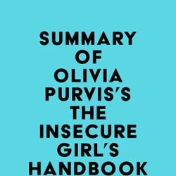 Summary of Olivia Purvis's The Insecure Girl's Handbook