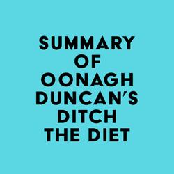 Summary of Oonagh Duncan's Ditch the Diet