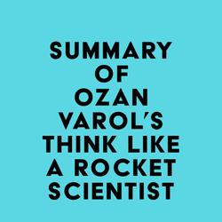 Summary of Ozan Varol's Think Like a Rocket Scientist