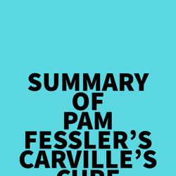 Summary of Pam Fessler's Carville's Cure