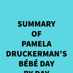 Summary of Pamela Druckerman's Bébé Day by Day