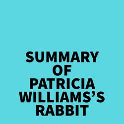 Summary of Patricia Williams's Rabbit