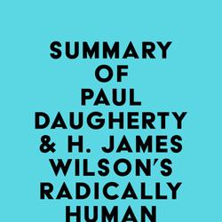 Summary of Paul Daugherty & H. James Wilson's Radically Human